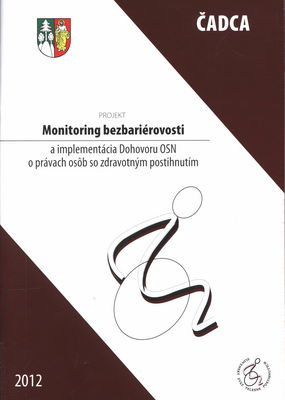 Monitoring bezbariérovosti a implementácia Dohovoru OSN o právach osôb so zdravotným postihnutím : monitoring prístupnosti v Čadci.