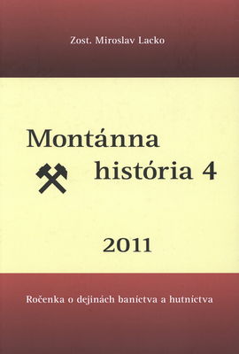 Montánna história : ročenka o dejinách baníctva a hutníctva. 4, 2011 /