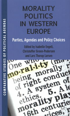 Morality politics in Western Europe : parties, agendas and policy choices /