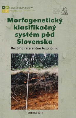 Morfogenetický klasifikačný systém pôd Slovenskla : bazálna referenčná taxonómia.