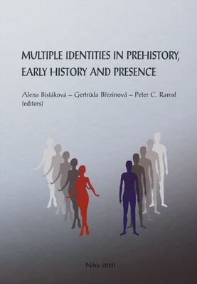 Multiple identities in prehistory, early history and presence : proceedings of the SASPRO workshops in Klement (Austria) 2016 and Nitra (Slovakia) 2018 /