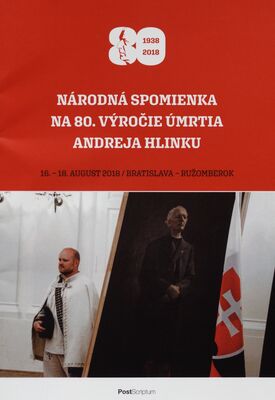 Národná spomienka na 80. výročie úmrtia Andreja Hlinku : 16.-18. august 2018 : Bratislava - Ružomberok /