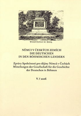 Němci v českých zemích = Die Deutschen in den böhmischen Ländern : zprávy Společnosti pro dějiny Němců v Čechách. V/2006