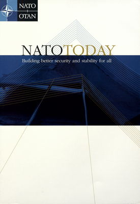 NATO today : building better security and stability for all