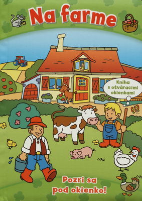 Na farme : kniha s otváracími okienkami : pozri sa pod okienko!