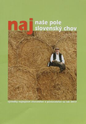 Naj naše pole, slovenský chov : výsledky najlepších chovateľov a pestovateľov za rok 2017.