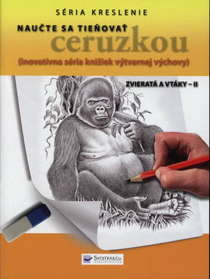 Naučte sa tieňovať ceruzkou : (inovatívna séria knižiek výtvarnej výchovy). Zvieratá a vtáky II /