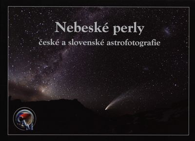 Nebeské perly české a slovenské astrofotografie /