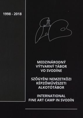 Nemzetközi képzőművészeti alkotótábor : 1998-2018 : (katalógus).
