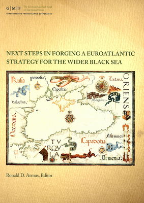 Next steps in forging a Euroatlantic strategy for the wider Black Sea /