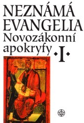 Neznámá evangelia. : Novozákonní apokryfy 1. /