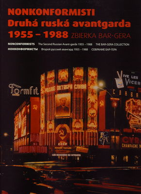 Nonkonformisti : druhá ruská avantgarda 1955-1988 : zbierka Bar-Gera /