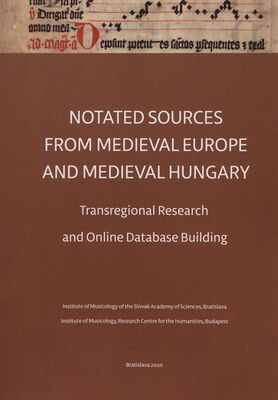 Notated sources from medieval Europe and medieval Hungary : transregional research and online database building /