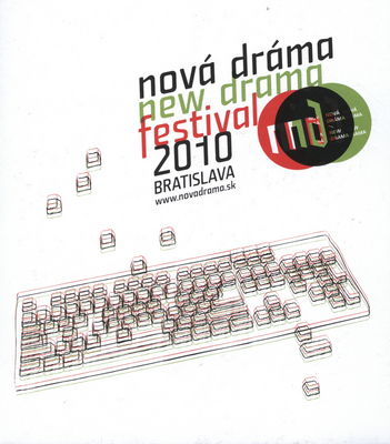 Nová dráma / New drama 2010 : festival : 6. ročník festivalu inscenácií súčasnej slovenskej a svetovej drámy : 10-15. máj 2010, Bratislava /