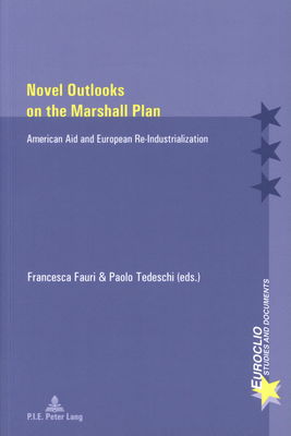 Novel outlooks on the marshall plan : American aid and European re-industrialization /
