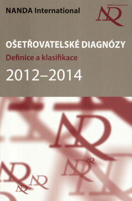 Ošetřovatelské diagnózy : definice & klasifikace : 2012-2014 /