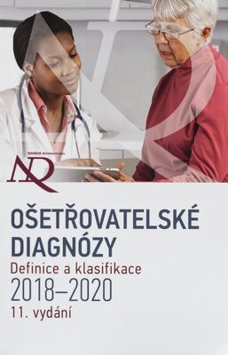 Ošetřovatelské diagnózy : definice & klasifikace : 2018-2020 /