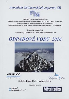 Odpadové vody 2016 : zborník prednášok 9. bienálnej konferencie s medzinárodnou účasťou : Štrbské Pleso, 19.-21. október 2016 /