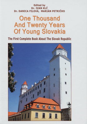 One thousand and twenty years of young Slovakia : the first complete book about the Slovak Republic /