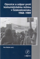 Opozice a odpor proti komunistickému režimu v Československu 1968-1989 /