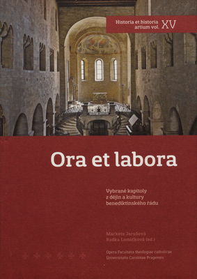 Ora et labora : vybrané kapitoly z dějin a kultury benediktinského řádu /