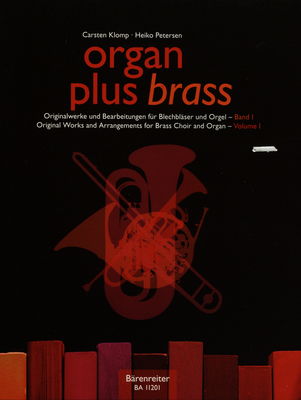 Organ plus brass Originalwerke und Bearbeitunge für Blechbläser und Orgel. I /