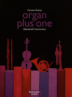 Organ plus one Originalwerke und Bearbeitunge für Gottesdienst und Konzert. Abendmahl /