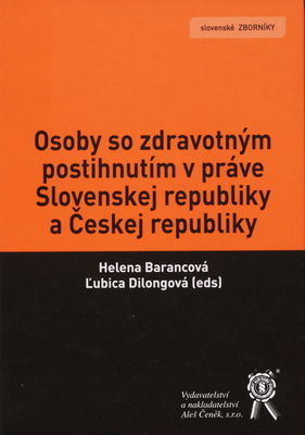 Osoby so zdravotným postihnutím v práve Slovenskej a Českej republiky /