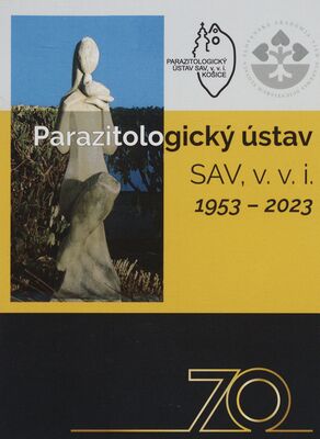 Parazitologický ústav SAV, v. v. i. : 1953-2023 /
