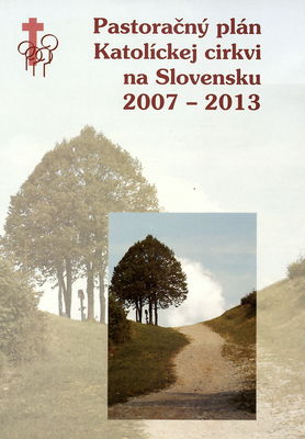 Pastoračný plán Katolíckej cirkvi na Slovensku 2007-2013.