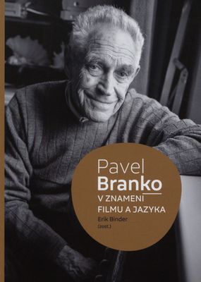 Pavel Branko : V znamení filmu a jazyka /