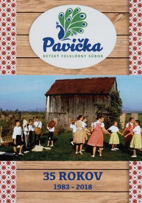 Pavička : detský folklórny súbor : 35 rokov 1983-2018.