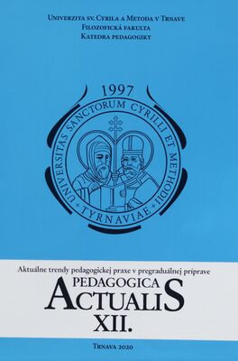 Pedagogica actualis. XII. / Aktuálne trendy pedagogickej praxe v pregraduálnej príprave /
