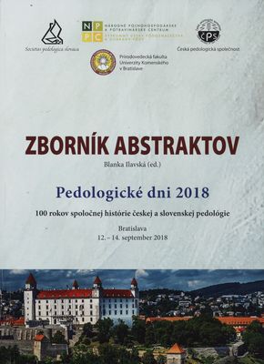Pedologické dni 2018 : 100 rokov spoločnej histórie českej a slovenskej pedológie Bratislava 12.-14 september 2018 : zborník abstraktov /