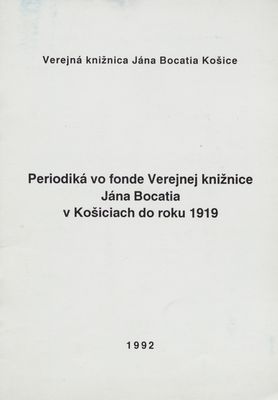 Periodiká vo fonde Verejnej knižnice Jána Bocatia v Košiciach do roku 1919 /