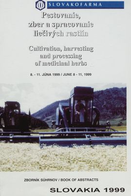 Pestovanie, zber a spracovanie liečivých rastlín : 8.-11. júna 1999 Ľubovnianske kúpele : zborník súhrnov : [IV. medzinárodná konferencia].