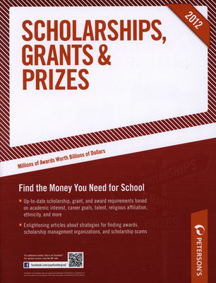 Peterson´s scholarships, grants & prizes 2012 : [millions of awards worth billions of dollars].