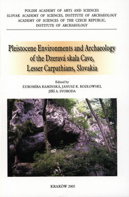 Pleistocene environments and archaeology of the Dzeravá skala cave, Lesser Carpathians, Slovakia /