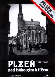 Plzeň pod hákovým křížem : fotografie 1939-1945 /