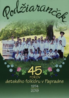 Podžiaranček : 45 rokov detského folklóru v Papradne : 1974-2019 /