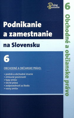 Podnikanie a zamestnanie na Slovensku. 6, Obchodné a občianske právo v podnikaní.
