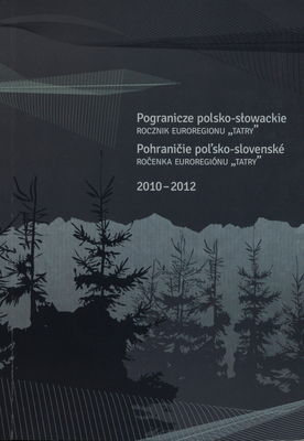 Pogranicze polsko-słowackie : rocznik Euroregionu "Tatry" 2010-2012´ /