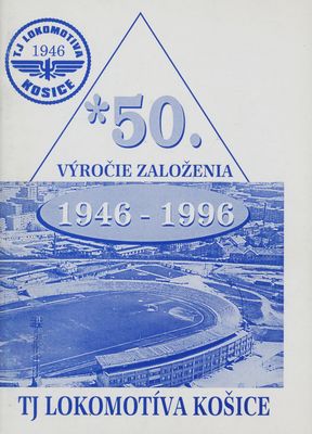 Polstoročnica TJ Lokomotíva Košice 1946-1996.
