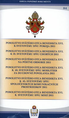 Posolstvo svätého otca Benedikta XVI. k svetovému dňu pokoja 2011 ; Posolstvo Svätého Otca Benedikta XVI. k 19. svetovému dňu chorých 2011 ; Posolstvo Svätého Otca Benedikta XVI. na pôstne obdobie 2011 ; Posolstvo Svätého Otca Benedikta XVI. k 48. svetovému dňu modlitieb za duchovné povolania 2011 ; Posolstvo Svätého Otca Benedikta XVI. k 45. Svetovému dňu spoločenských komunikačných prostriedkov 2011 ; Posolstvo Svätého Otca Benedikta XVI. k svetovému dňu misií 2011 /