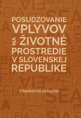 Posudzovanie vplyvov na životné prostredie v Slovenskej republike : všeobecná príručka.