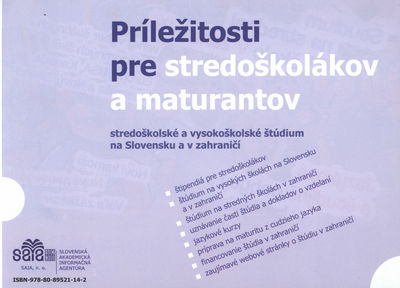 Príležitosti pre stredoškolákov a maturantov : stredoškolské a vysokoškolské štúdium na Slovensku a v zahraničí /