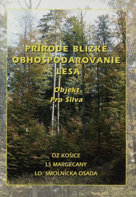 Prírode blízke obhospodarovanie lesa : objekt Pro Silva /
