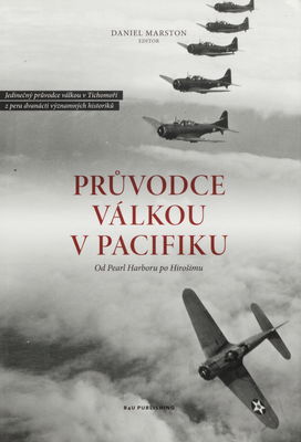 Průvodce válkou v Pacifiku : od Pearl Harboru po Hirošimu /
