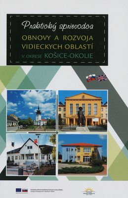 Praktický sprievodca obnovy a rozvoja vidieckych oblastí v okrese Košice-okolie /