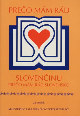 Prečo mám rád slovenčinu, prečo mám rád Slovensko : [prehliadka víťazných prác 22. ročníka celoštátnej súťaže s medzinárodnou účasťou] : /